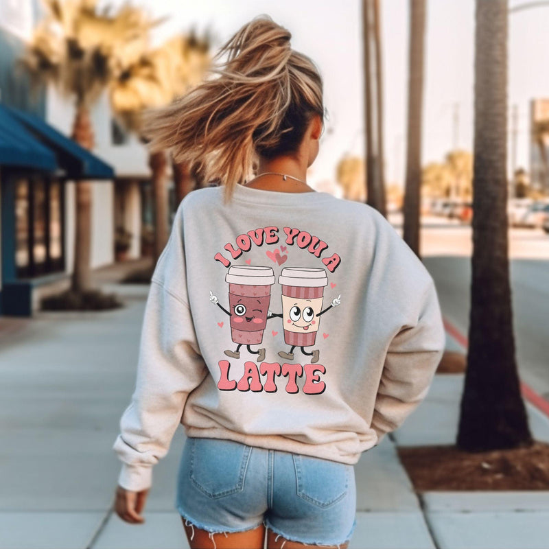 Love you a Latte Slogan Sweatshirt, Fleece, Back Print, Self Love Trend Sweatshirt Fleece, Self-Care Crewneck, Gifts for Her, Latte Graphic Fleece