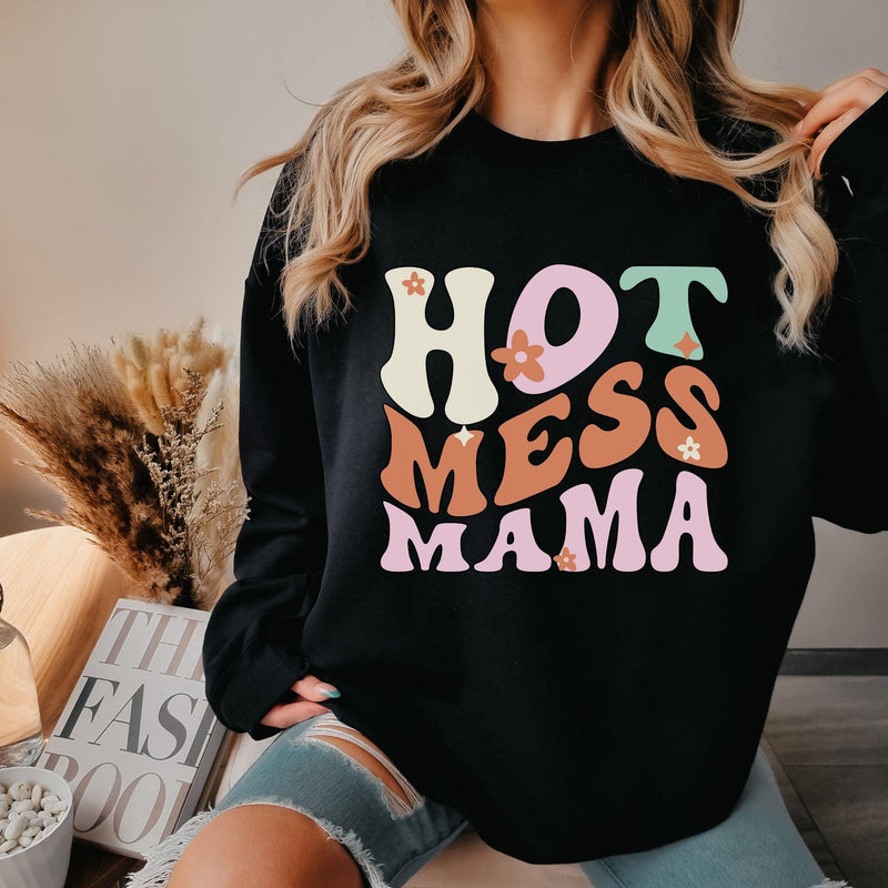 Hot Mess Mama Sweatshirt